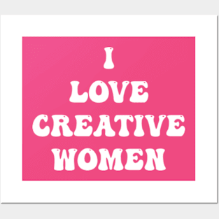 I Love Creative Women Posters and Art